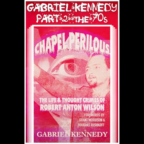 Gabriel Kennedy Interview on Robert Anton Wilson Part Two