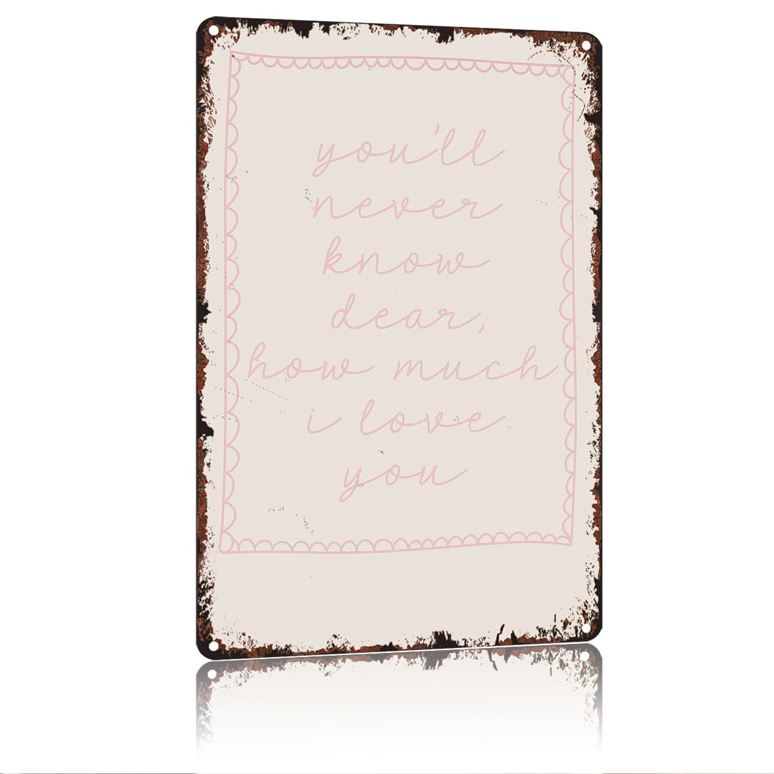 peiyeety You'Ll Never Know Dear How Much I Love You Funny 8x12 Inch Aluminum Vintage Metal Tin Signs-For Living Room Kitchen Bedroom Patio Porch Men'S Nest Wall Decor