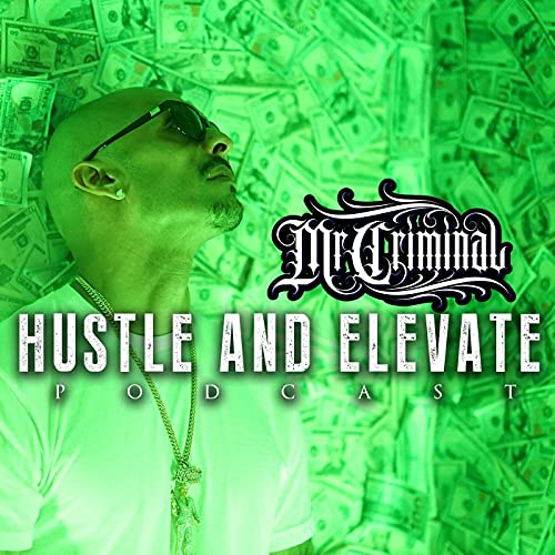 Couverture de MR. CRIMINAL HUSTLE AND ELEVATE PODCAST