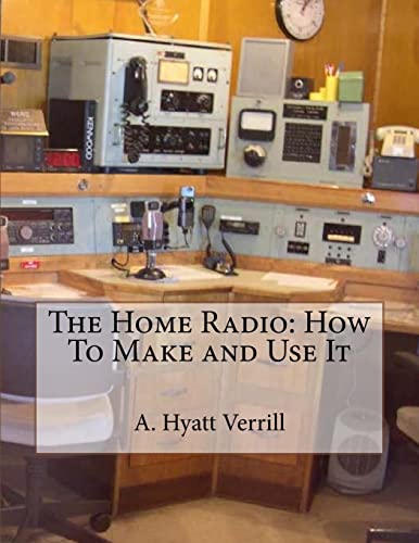 The Home Radio: How To Make And Use It