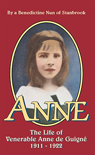 Anne: The Life of Ven. Anne de Guigne (1911-1922) (English Edition)
