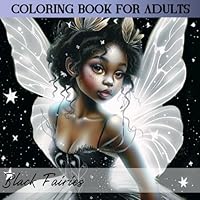 Black Fairy Coloring Book For Adults Black Background -Volume 2: Fantasy Fairy Portraits - African American Faces Grayscale Coloring Book B0DBFCFFT6 Book Cover