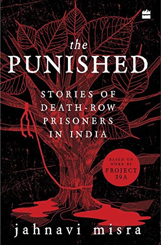 The Punished: Stories of Death-Row Prisoners in India