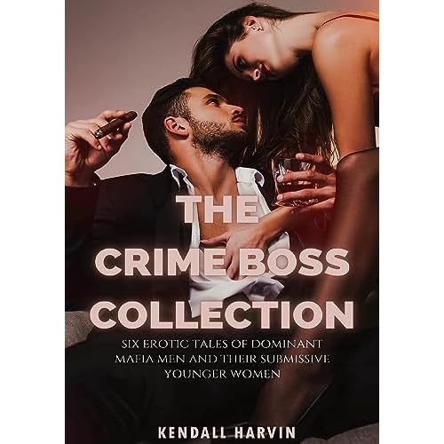 The Crime Boss Collection : Six Erotic Tales of Dominant Mafia Men and Their Submissive Younger Women (English Edition)