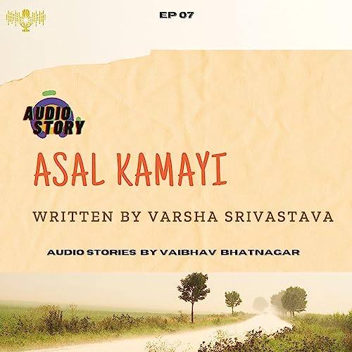 Asal Kamayi audio story by Vaibhav Bhatnagar