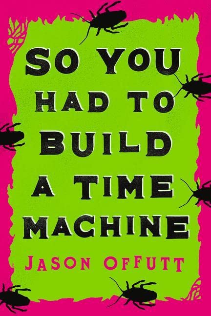 Cover of So You Had to Build a Time Machine