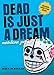 Dead Is Just a Dream (Dead Is, 8)