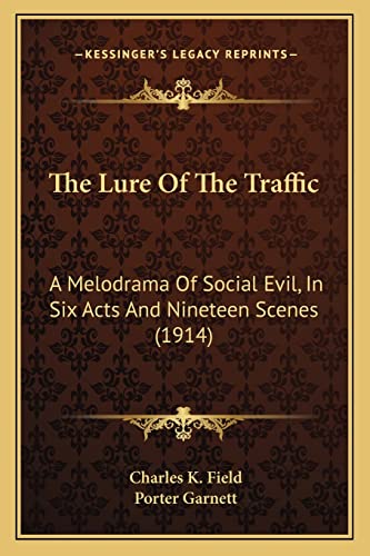 The Lure Of The Traffic: A Melodrama Of Social Evil, In Six Acts And Nineteen Scenes (1914)
