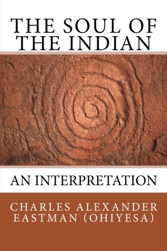 The Soul Of The Indian: An Interpretation 1484944852 Book Cover
