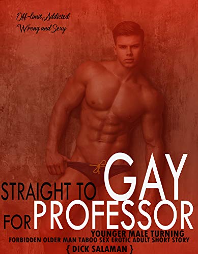 Straight To Gay : For Professor Younger Male Turning: Forbidden Older Man Taboo Sex Erotic Adult Sho