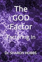 The GOD Factor: Factoring In 196969825X Book Cover