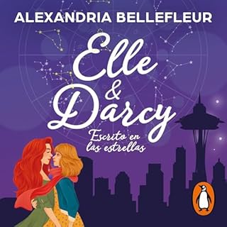 Elle y Darcy: escrito en las estrellas [Elle and Darcy: Written in the Stars] Audiolibro Por Alexandria Bellefleur, Lorena Ca