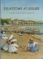 Felixstowe at Leisure 0951055984 Book Cover