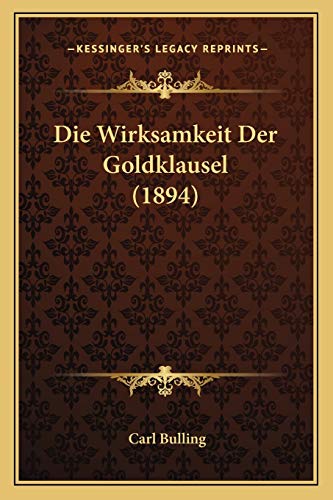 Die Wirksamkeit Der Goldklausel (1894) (German Edition)