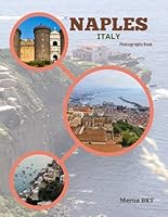 NAPLES ITALY: Great High Quality Pictures About an Amazing City in Italy, To Travel And Enjoy This Beautiful City,40 Full Colored Pages,8.5X11 Inches B0CP6DGGWG Book Cover