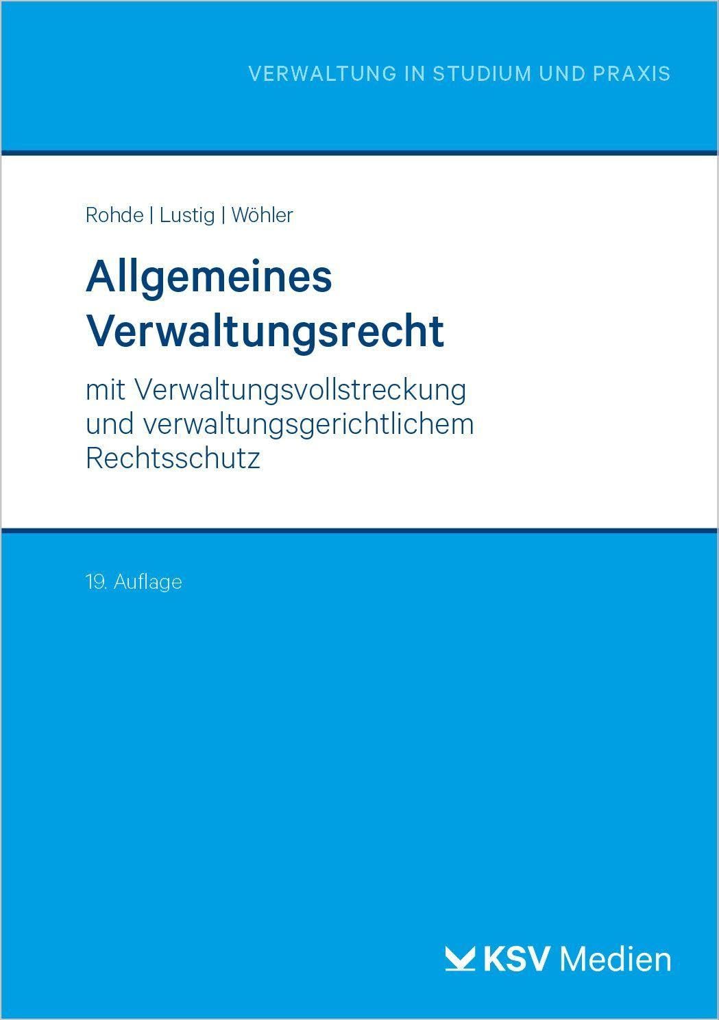 Allgemeines Verwaltungsrecht: mit Verwaltungsvollstreckung und verwaltungsgerichtlichem Rechtsschutz (Reihe Verwaltung in Studium und Praxis)