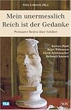 Mein unermesslich Reich ist der Gedanke. Weimarer Reden über Schiller - Felix Leibrock 