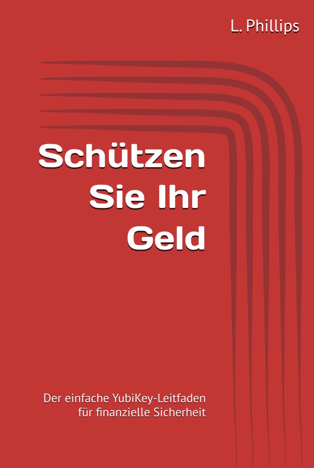 Schützen Sie Ihr Geld: Der einfache YubiKey-Leitfaden für finanzielle Sicherheit (Persönliche Sicherheit in der digitalen Welt)