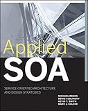 Applied SOA: Service-Oriented Architecture and Design Strategies