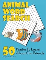 Animal Word Search: 50 Puzzles to Learn About Our Friends 1500262773 Book Cover
