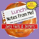 Notes From Me! 101 Tear-Off Lunch Box Notes for Boys and Girls, Zany Facts & Zingers, Inspirational...