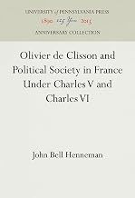 Olivier de Clisson and Political Society in France Under Charles V and Charles VI (Anniversary Collection)