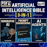 Artificial Intelligence Bible (3-in-1): AI Agents, Prompt Engineering & Generative AI. Automate & Scale — Beginner's Guide to Slash Costs, Save Time & Accelerate Growth: ChatGPT Insights Included