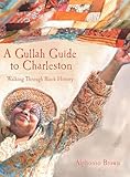 A Gullah Guide to Charleston: Walking Through Black History (American Heritage)