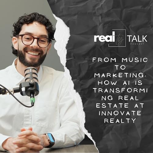 From Music to Marketing: How AI Is Transforming Real Estate at Innovate Realty