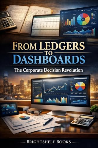 From Ledgers to Dashboards: The Corporate Decision Revolution
