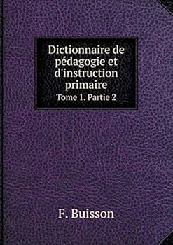 Paperback Dictionnaire de p?dagogie et d'instruction primaire Tome 1. Partie 2 [French] Book