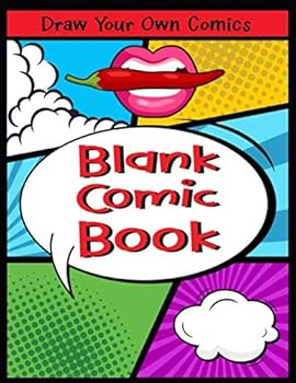 Draw Your Own Comics Blank Comic Book : Create Your Own Comics, Comic Book Strip Templates for Drawing - over 125 Pages of Fun and Unique Templates Notebook and Sketchbook for Kids and Adults to Unlea