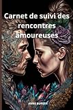 Carnet de suivi des rencontres amoureuses: Organisez, gardez une trace de vos rencontres amoureuses et suivez vos progrès en présentiel ou en distanciel.