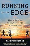  Running to the Edge: A Band of Misfits and the Guru Who Unlocked the Secrets of Speed