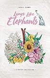 Lungs Like Elephants: Poems about Anxiety, Addiction, Heartbreak, Love, and Depression