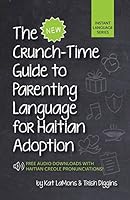 The New Crunch Time Guide to Parenting Language for Haiti Adoption 0989373231 Book Cover