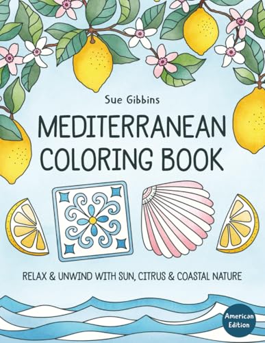 Mediterranean Coloring Book: Relax & Unwind with Sun, Citrus & Coastal Nature (American Edition)