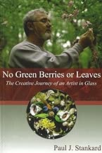 No Green Berries or Leaves: The Creative Journey of an Artist in Glass