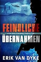Feindliche �bernahmen: Ein Dex Cairne Thriller 1515227367 Book Cover