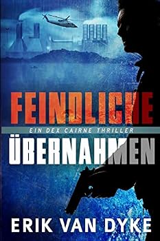 Paperback Feindliche Übernahmen: Ein Dex Cairne Thriller [German] Book