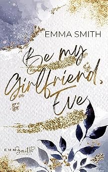 Be my Girlfriend, Eve von [Emma  Smith ]