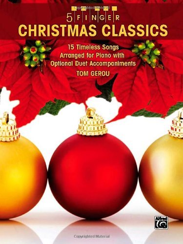 5 Finger Christmas Classics 15 Timeless Themes Arranged For Piano With Optional Duet Accompaniments Kindle Edition By Gerou Tom Arts Photography Kindle Ebooks Amazon Com