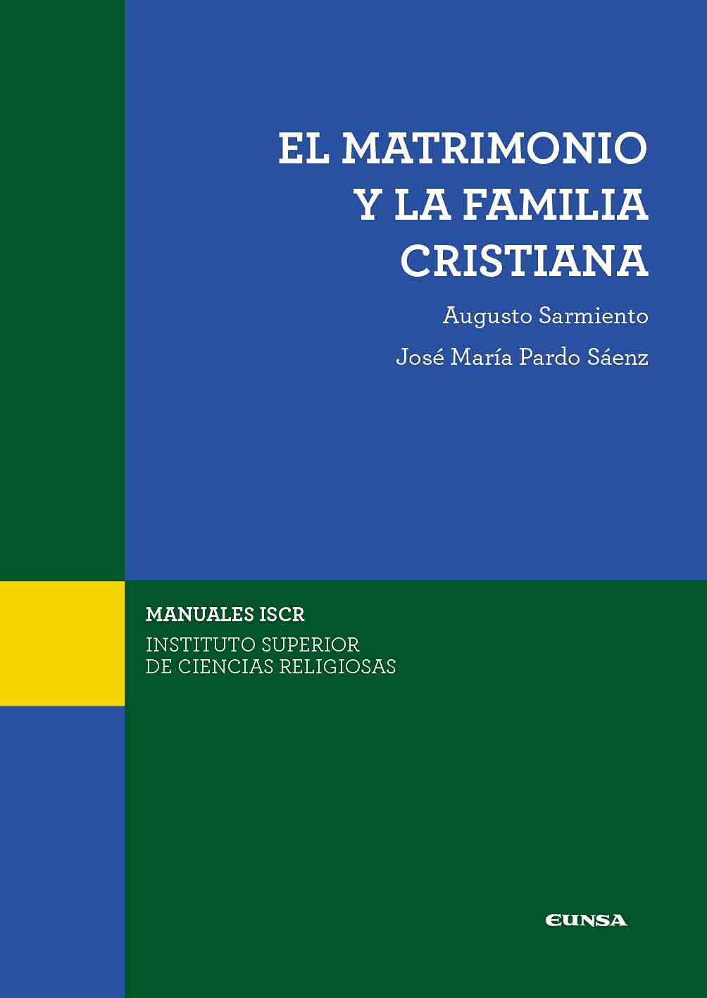 El matrimonio y la familia cristiana: Cuestiones fundamentales (Manuales del ISCR)