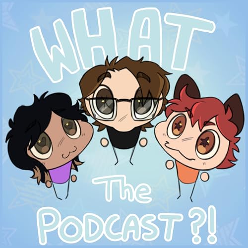 WHAT THE PODCAST?! cover art
