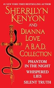 Sherrilyn Kenyon and Dianna Love - A B.A.D. Collection: Phantom in the Night, Whispered Lies, Silent Truth and an excerpt from Alterant (English Edition)