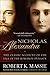 Nicholas and Alexandra: The Classic Account of the Fall of the Romanov Dynasty