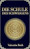 Die Schule des Schweigens - Herausgeber: Panta Rhei Valentin Roth 