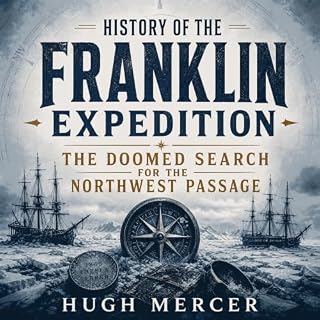 History of the Franklin Expedition: The Doomed Search for the Northwest Passage cover art