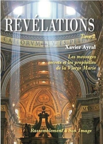 Révélations: Tome 2, Les messages secrets et les prophéties de la Vierge Marie
