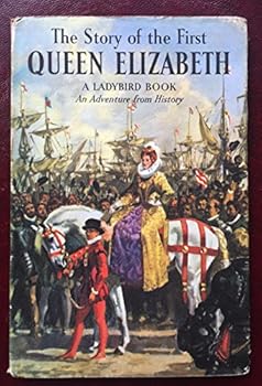 The Story Of The First Queen Elizabeth A Ladybird Adventure From History Book